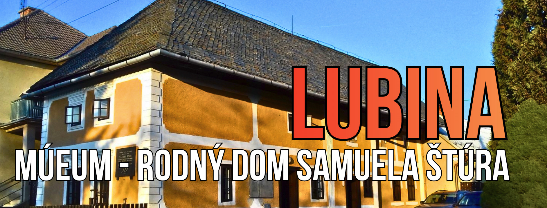 LUBINA | MÚZEUM  | RODNÝ DOM SAMUELA ŠTÚRA | HISTORICKÉ SKVOSTY